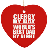 Clergy By Day World's Best Dad By Night - Heart Ornament