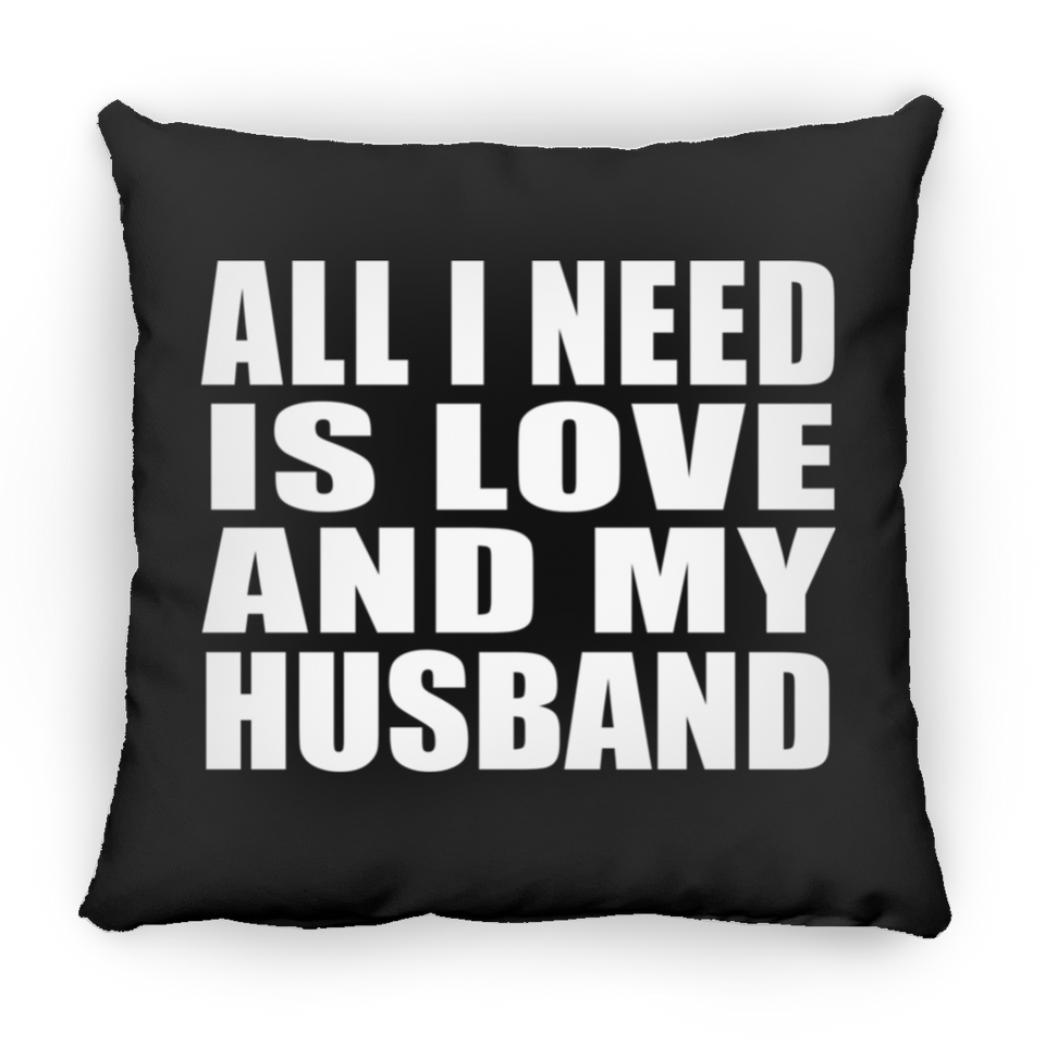 All I Need Is Love And My Husband - Throw Pillow Black