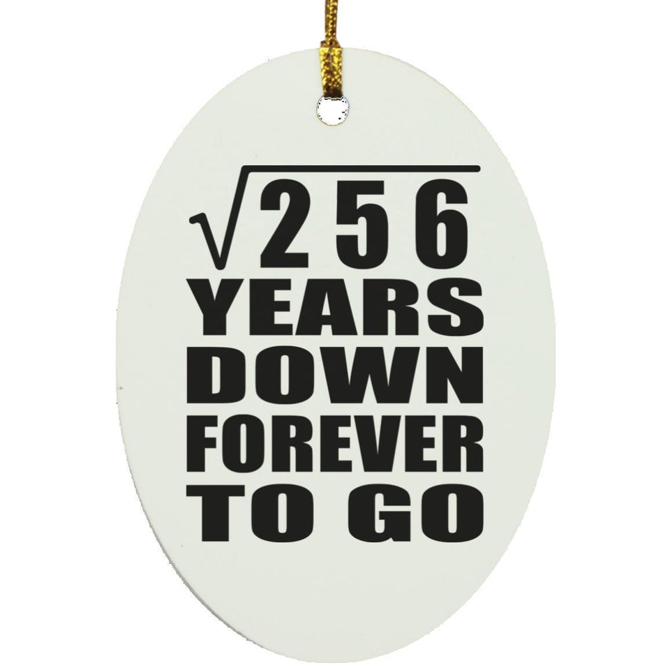 16th Anniversary Square Root of 256 Years Down Forever To Go - Oval Ornament