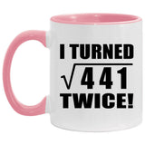 42nd Birthday I Turned Square Root of 441 Twice - 11oz Accent Mug Pink