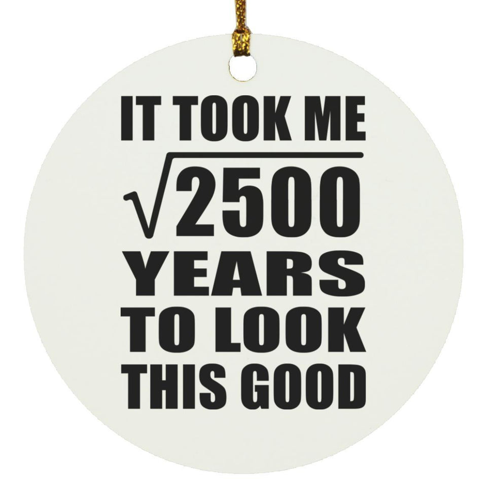 50th Birthday Took Square Root of 2500 Years To Look Good - Circle Ornament