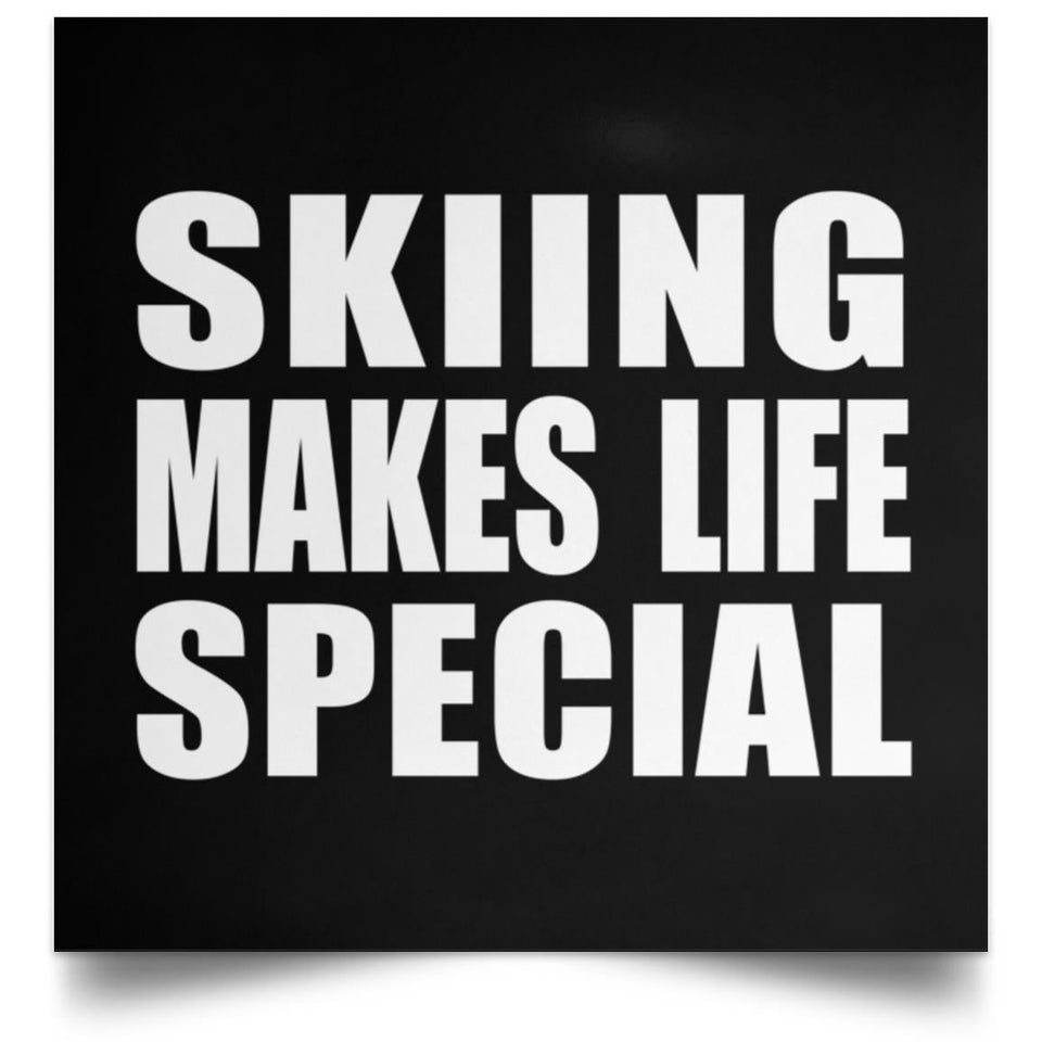 Skiing Makes Life Special - Poster Square