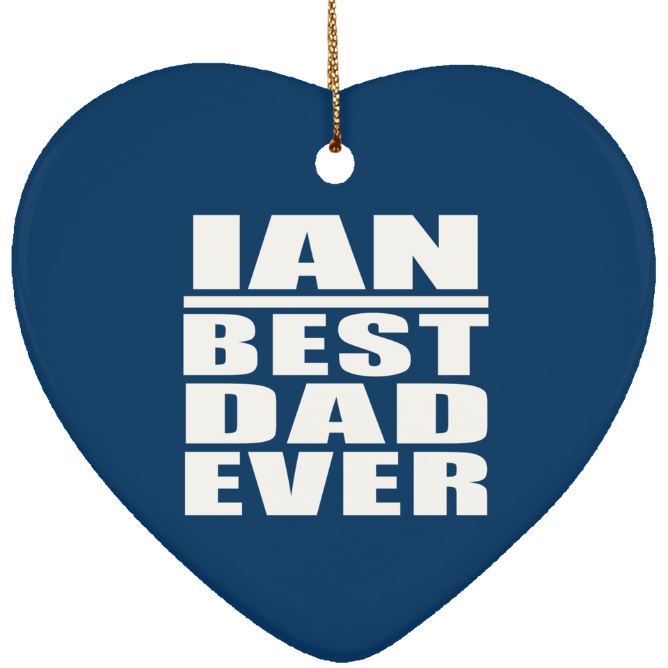 Ian Best Dad Ever - Heart Ornament