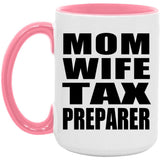 Mom Wife Tax Preparer - 15oz Accent Mug Pink
