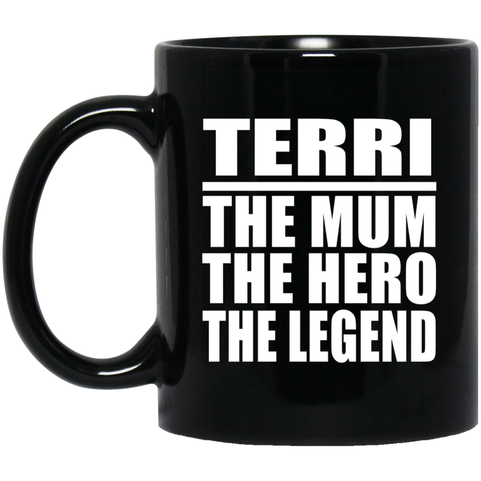 Terri The Mum The Hero The Legend - 11 Oz Coffee Mug Black