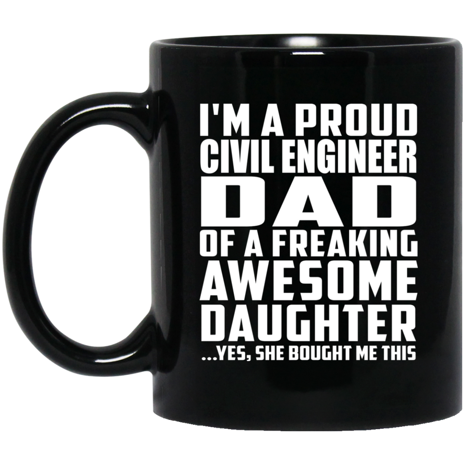 Proud Civil Engineer Dad Of Awesome Daughter - 11 Oz Coffee Mug Black