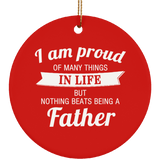 Proud of Many Things In Life, Nothing Beats Being a Father - Circle Ornament