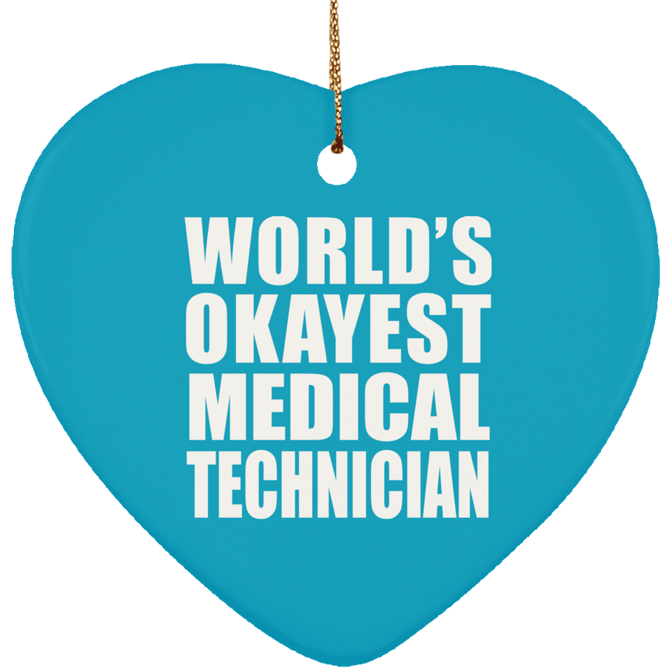 World's Okayest Medical Technician - Heart Ornament