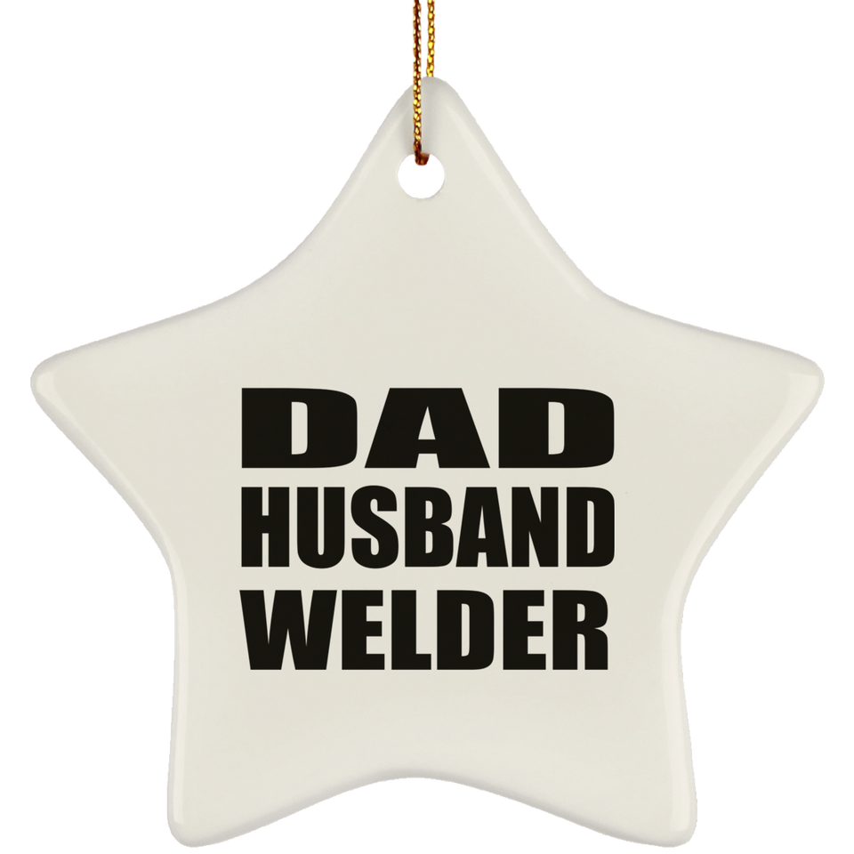 Dad Husband Welder - Star Ornament
