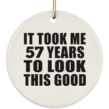 57th Birthday Took Me 57 Years To Look This Good - Circle Ornament