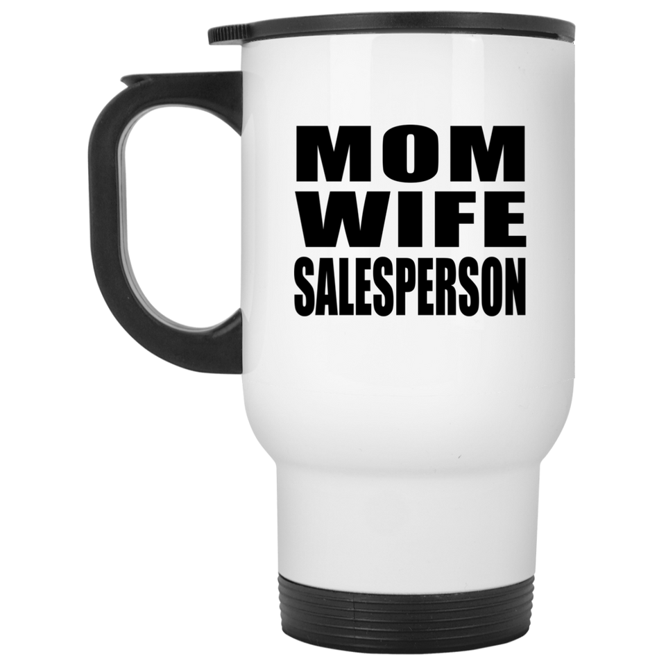 Mom Wife Salesperson - White Travel Mug