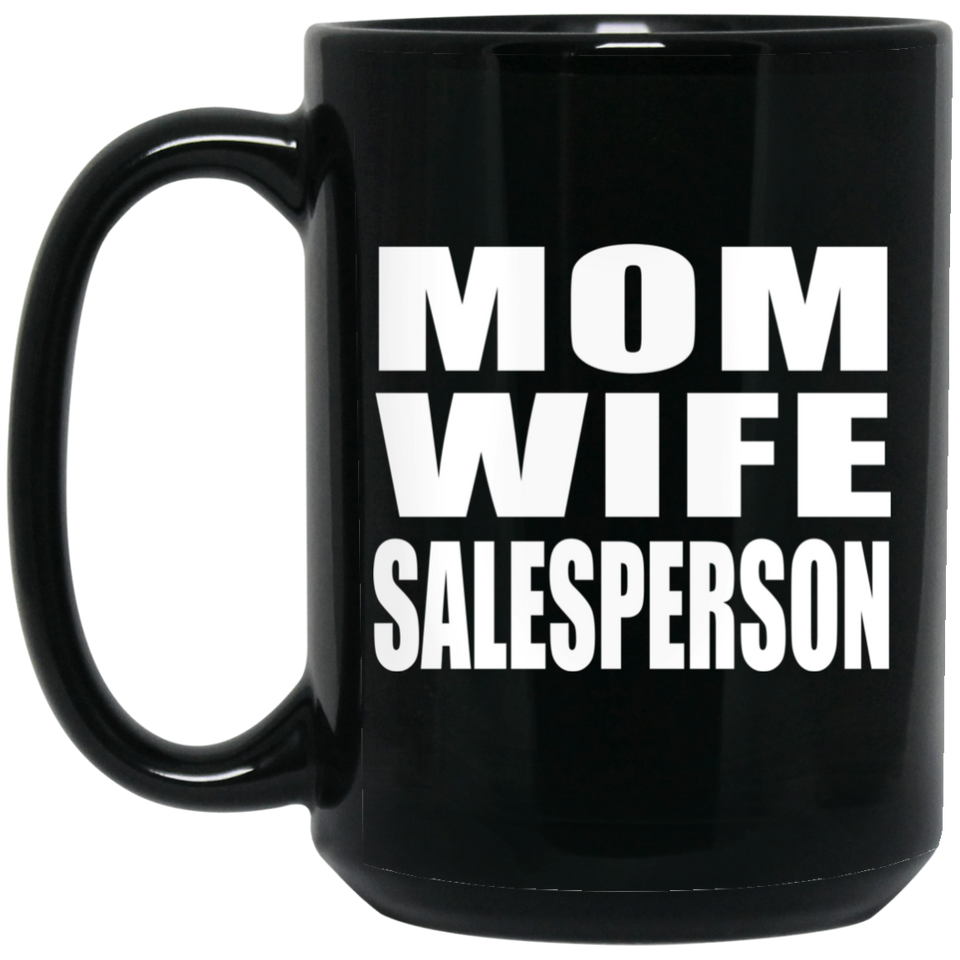 Mom Wife Salesperson - 15oz Coffee Mug Black