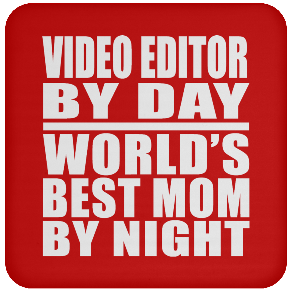 Video Editor By Day World's Best Mom By Night - Drink Coaster