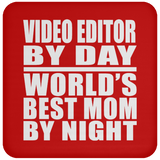 Video Editor By Day World's Best Mom By Night - Drink Coaster