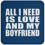 All I Need Is Love And My Boyfriend - Drink Coaster
