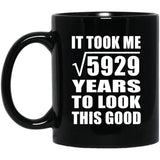 77th Birthday Took Square Root of 5929 Years To Look Good - 11oz Coffee Mug Black