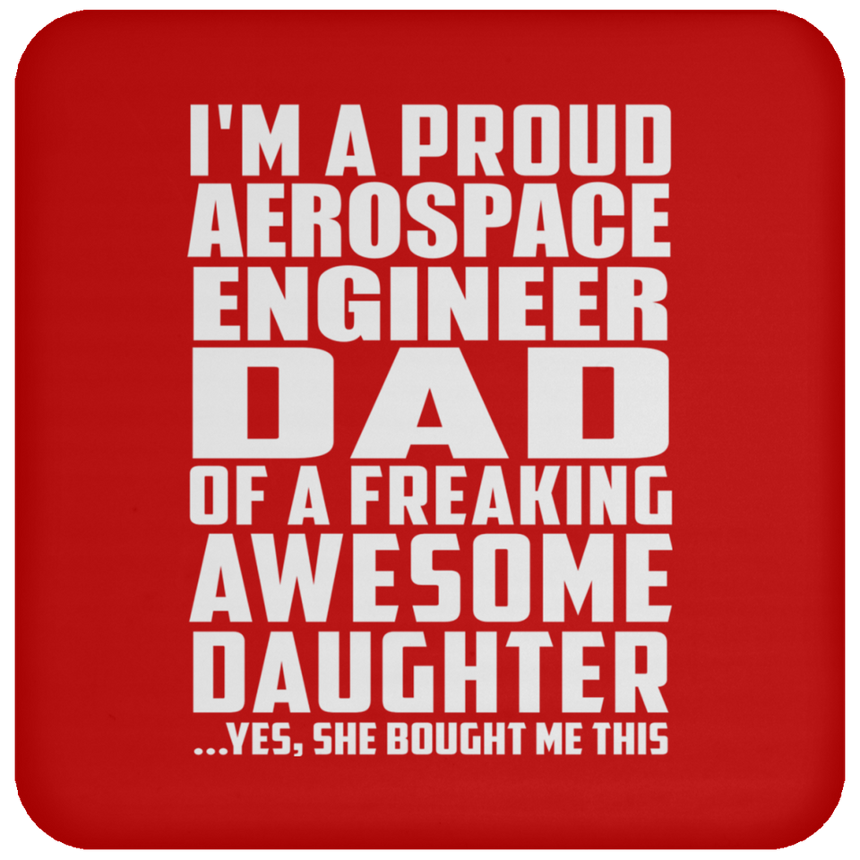 Proud Aerospace Engineer Dad Of Awesome Daughter - Coaster