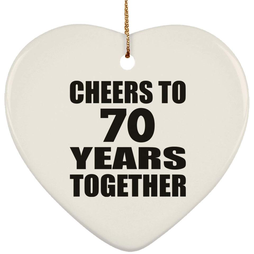 70th Anniversary Cheers To 70 Years Together - Heart Ornament