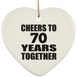 70th Anniversary Cheers To 70 Years Together - Heart Ornament