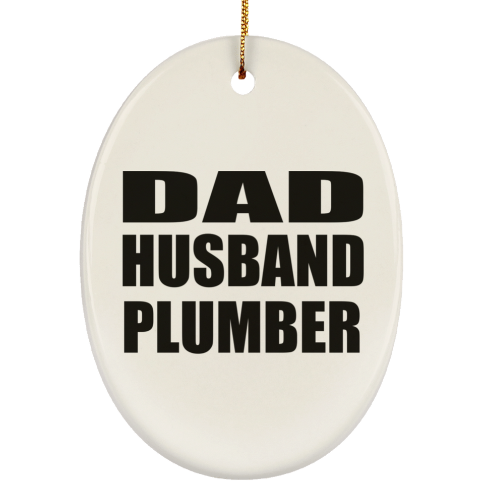 Dad Husband Plumber - Oval Ornament