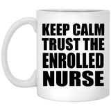 Keep Calm and Trust The Enrolled Nurse - 11oz Coffee Mug