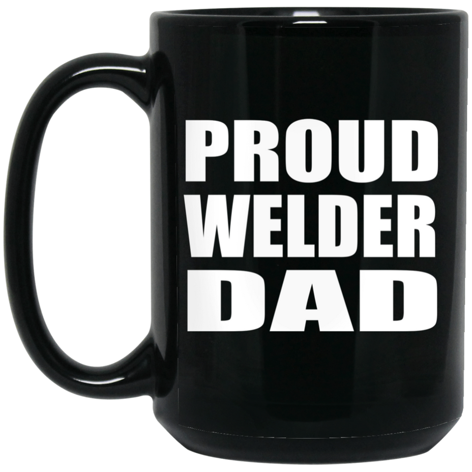 Proud Welder Dad - 15oz Coffee Mug Black
