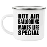 Hot Air Ballooning Makes Life Special - 12oz Camping Mug