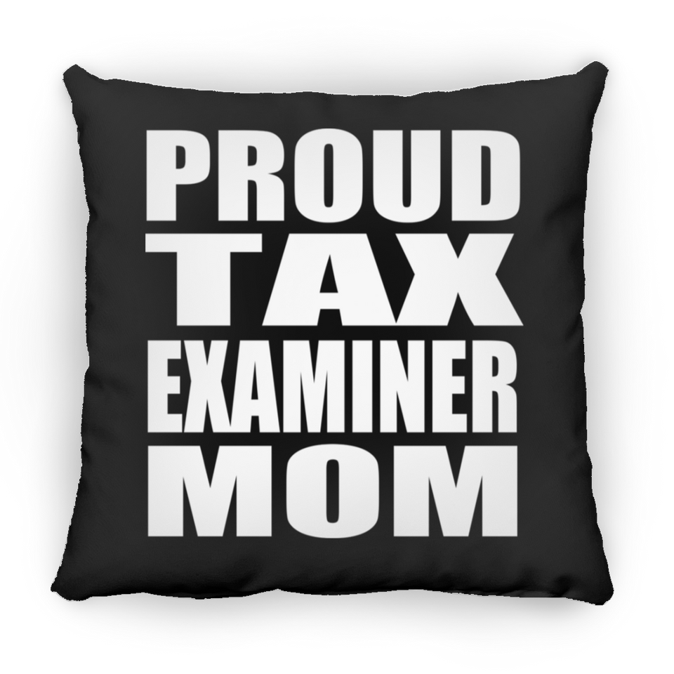 Proud Tax Examiner Mom - Throw Pillow Black