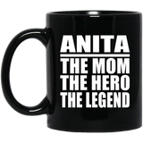Anita The Mom The Hero The Legend - 11 Oz Coffee Mug Black