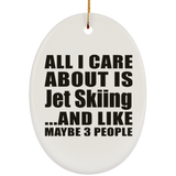 All I Care About Is Jet Skiing - Oval Ornament