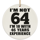 64th Birthday I'm Not 64 I'm 18 With 46 Years Experience - Circle Ornament