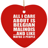 All I Care About Is Belgian Malinois - Heart Ornament