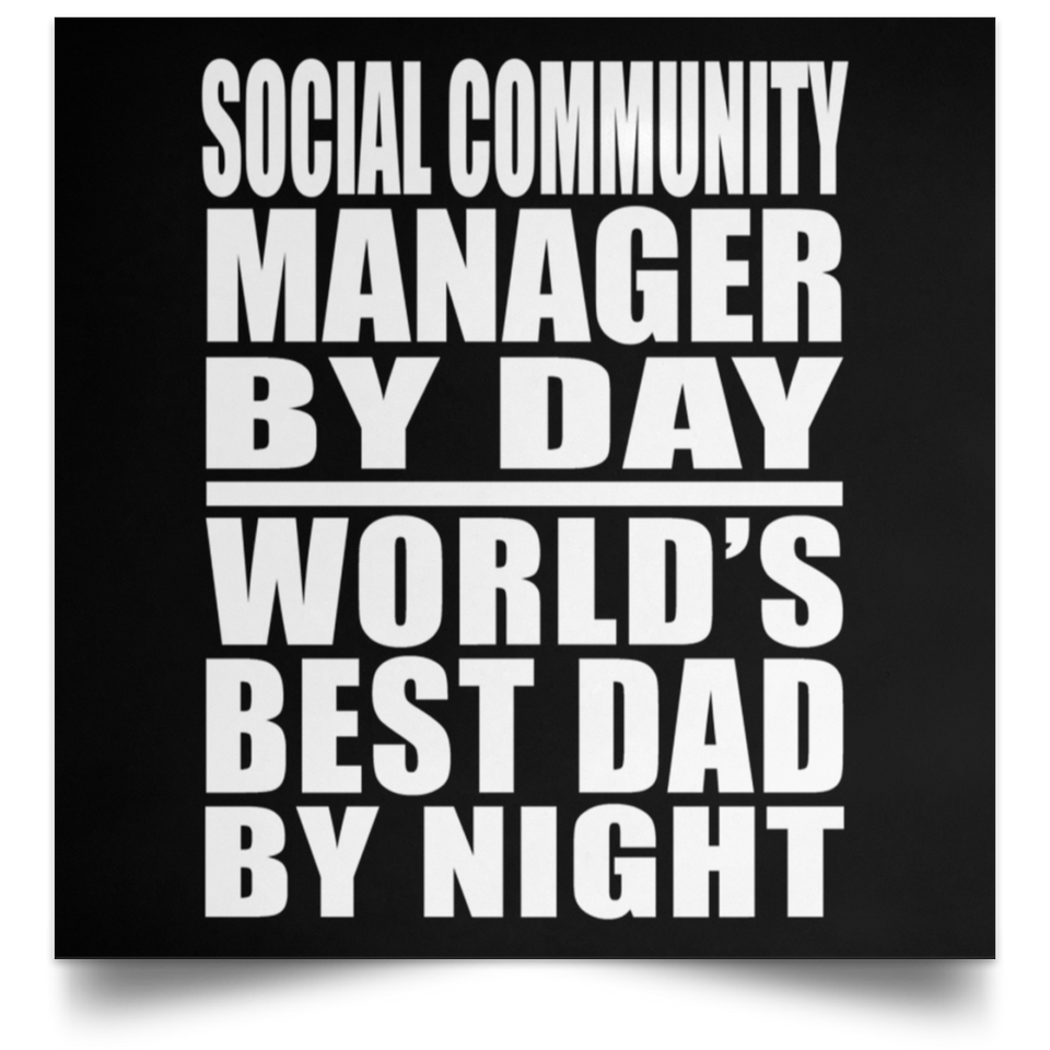 Social Community Manager By Day World's Best Dad By Night - Poster Square