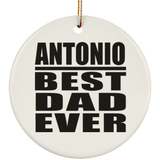 Antonio Best Dad Ever - Circle Ornament