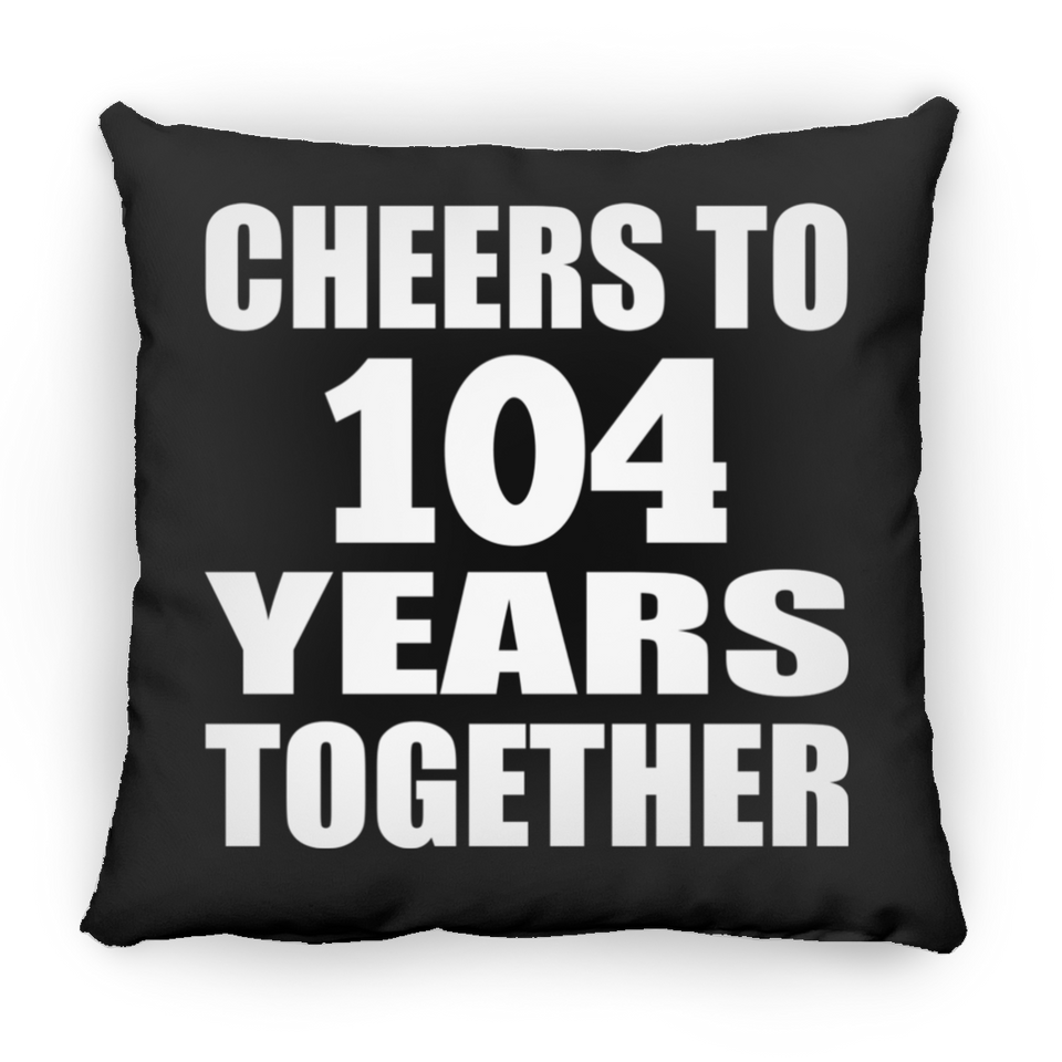 104th Anniversary Cheers To 104 Years Together - Throw Pillow Black