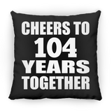 104th Anniversary Cheers To 104 Years Together - Throw Pillow Black