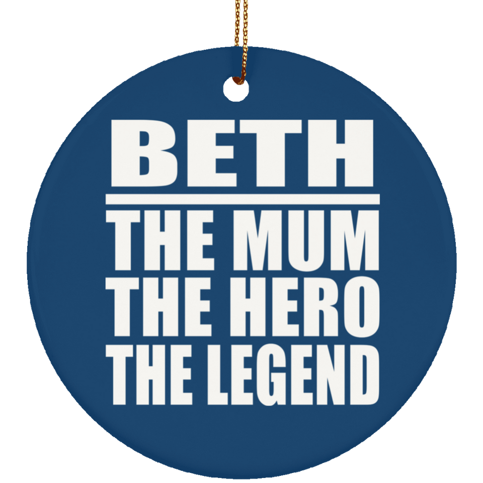 Beth The Mum The Hero The Legend - Circle Ornament