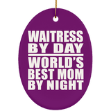 Waitress By Day World's Best Mom By Night - Oval Ornament