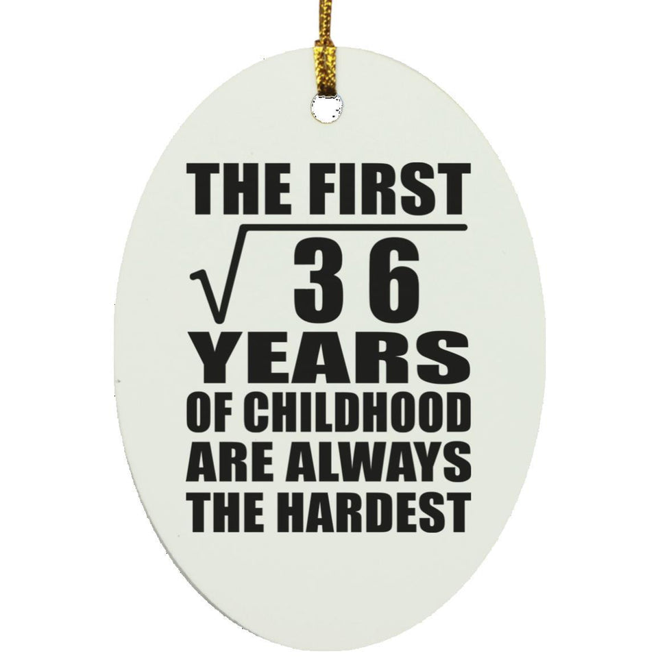 6th Birthday Square Root of 36 Years of Childhood - Oval Ornament