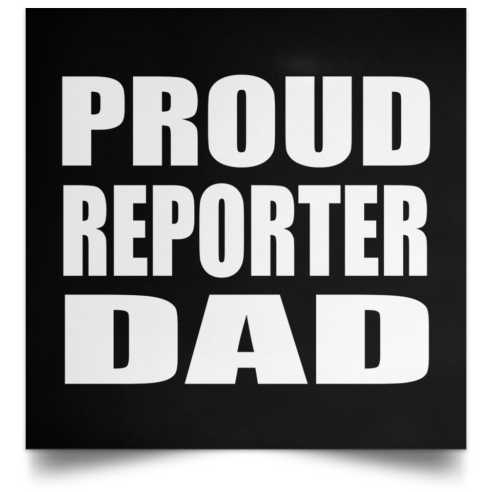 Proud Reporter Dad - Poster Square