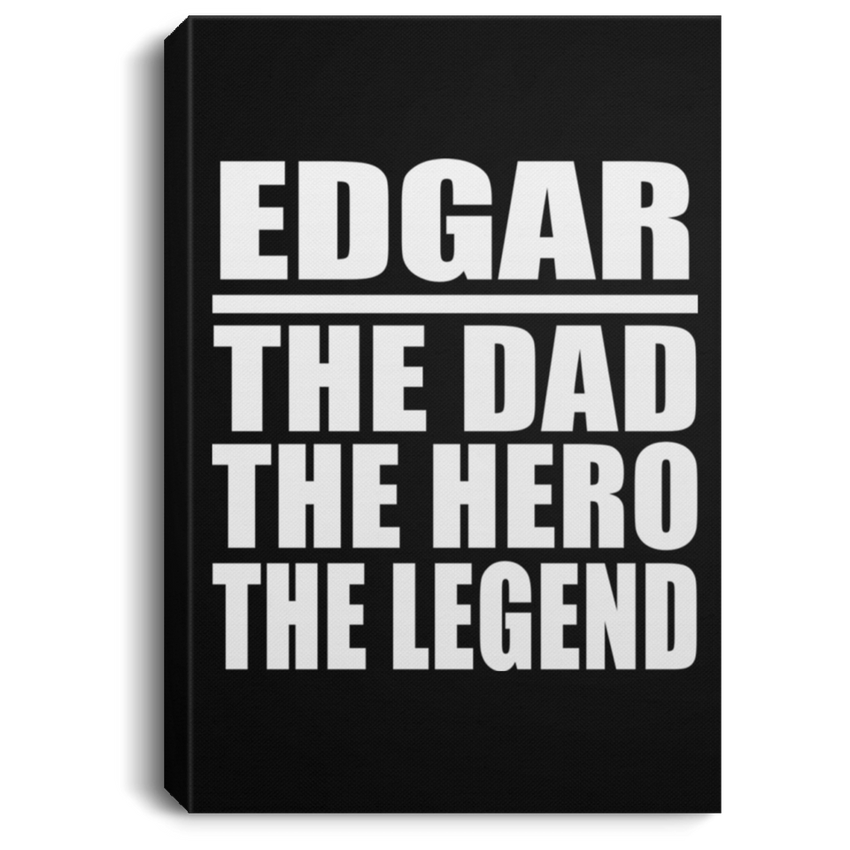 Edgar The Dad The Hero The Legend - Canvas Portrait