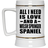 All I Need Is Love And A Welsh Springer Spaniel - Beer Stein