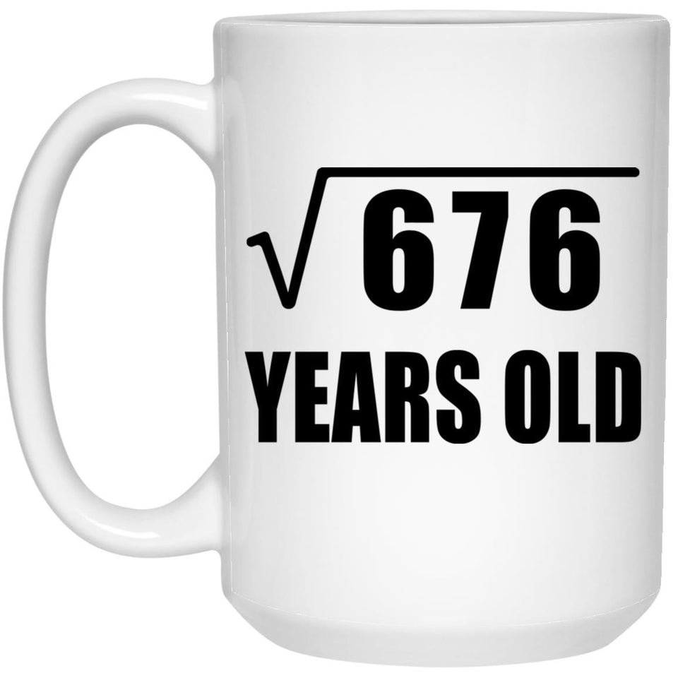 26th Birthday Square Root of 676 Years Old - 15oz Coffee Mug