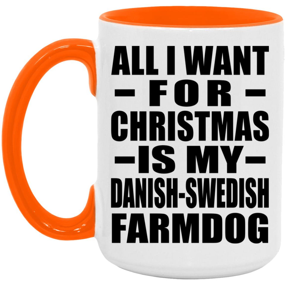 All I Want For Christmas Is My Danish-Swedish Farmdog - 15oz Accent Mug Orange
