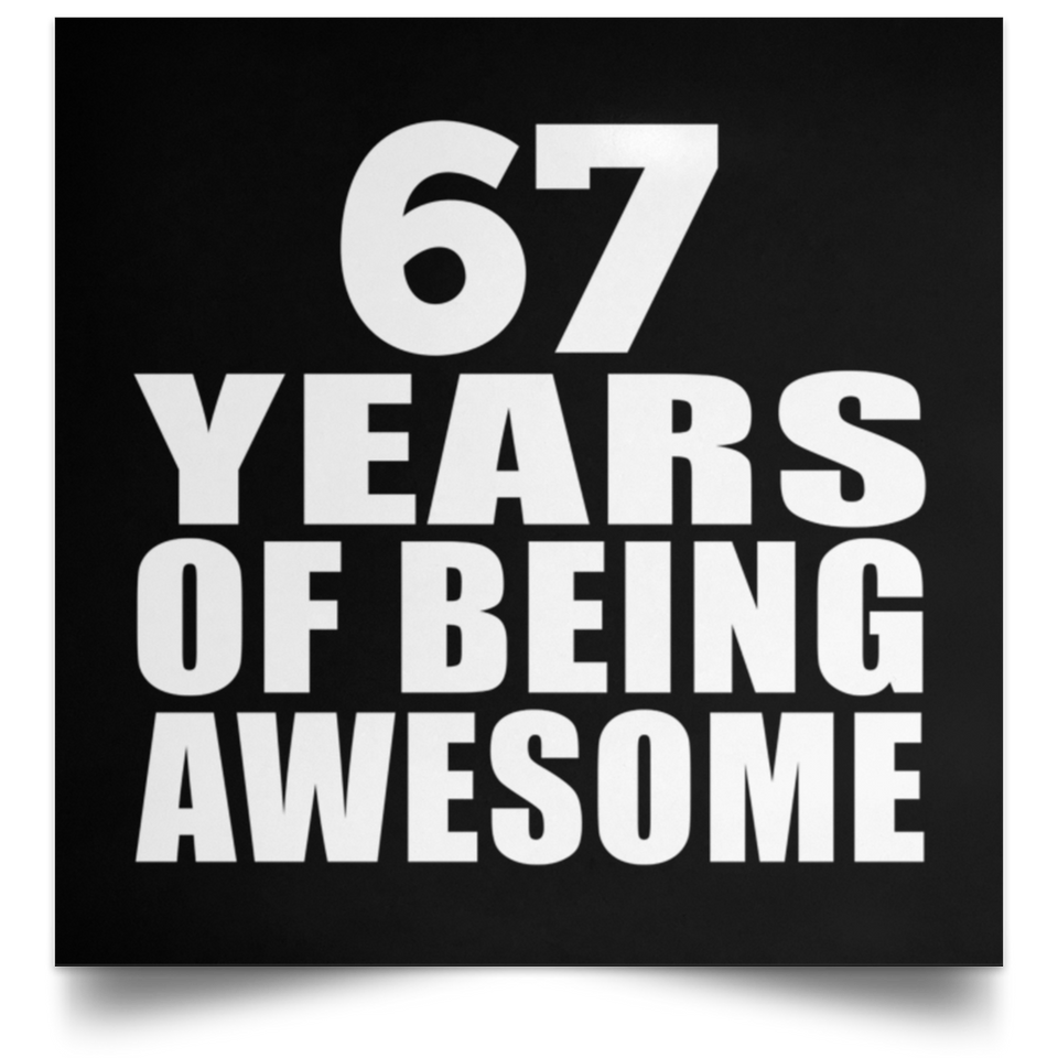 67th Birthday 67 Years Of Being Awesome - Poster Square
