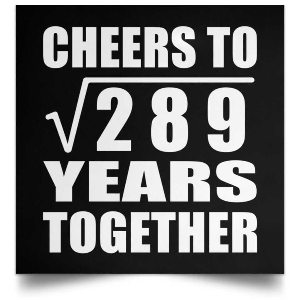 17th Anniversary Cheers To Square Root of 289 Years Together - Poster Square