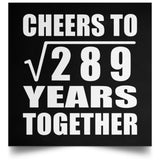 17th Anniversary Cheers To Square Root of 289 Years Together - Poster Square