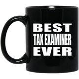Best Tax Examiner Ever - 11 Oz Coffee Mug Black