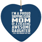 Proud Shipping Clerk Mom Of Awesome Daughter - Heart Ornament
