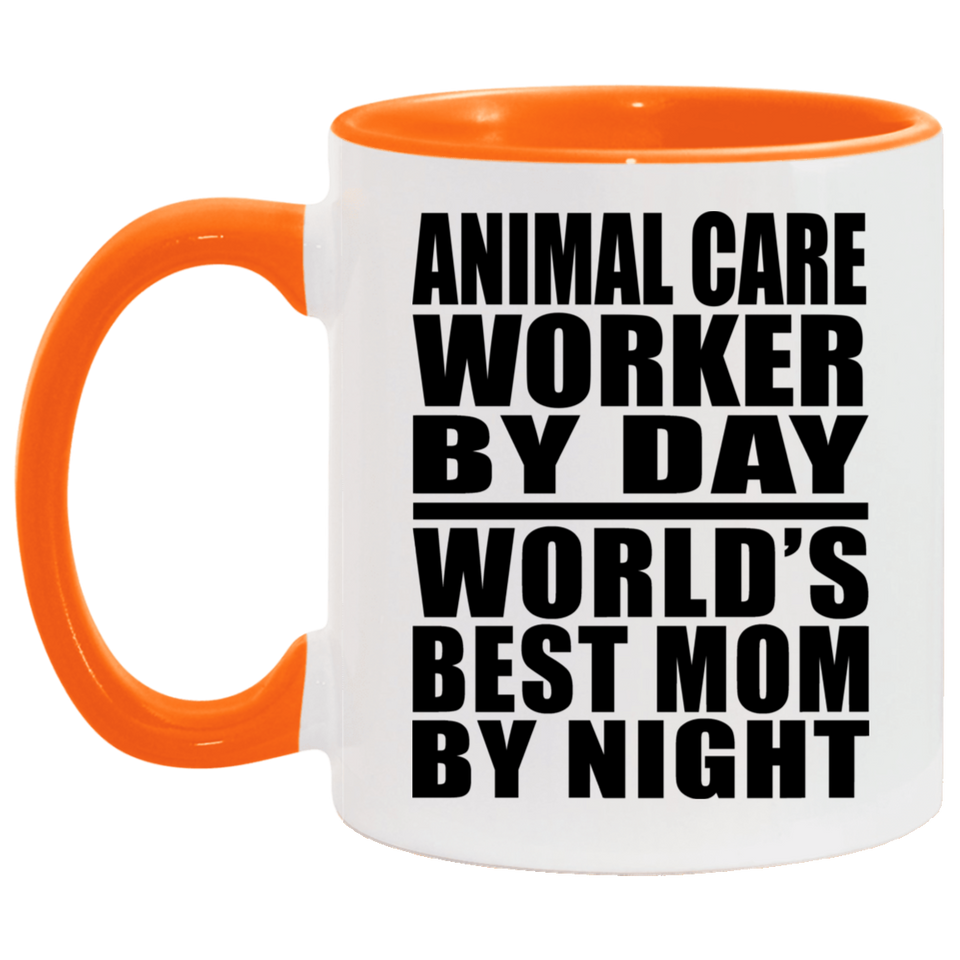 Animal Care Worker By Day World's Best Mom By Night - 11oz Accent Mug Orange